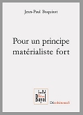 Couverture du livre de Jean-Paul Baquiast "Pour un principe matérialiste fort"